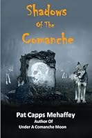 Shadows Of The Comanche 1482500264 Book Cover
