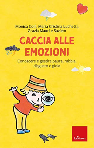 Caccia alle emozioni. Conoscere e gestire paura, rabbia, disgusto e gio