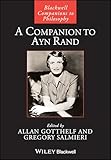 A Companion to Ayn Rand (Blackwell Companions to Philosophy)