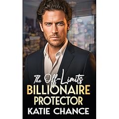 The Off-Limits Billionaire Protector Audiobook By Katie Chance cover art