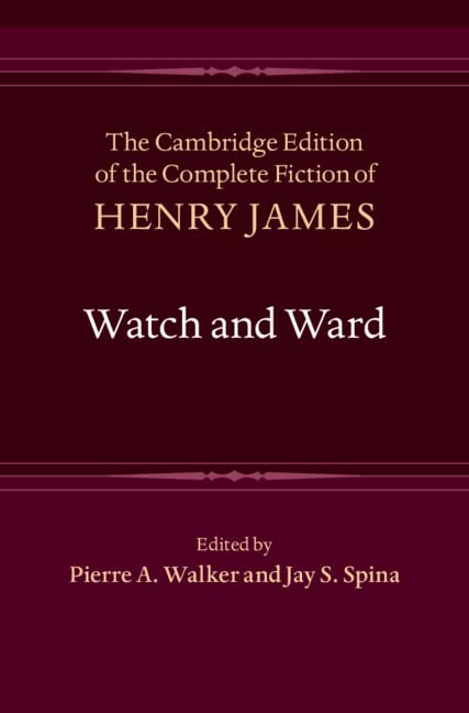 Watch and Ward (The Cambridge Edition of the Complete Fiction of Henry James, Series Number 3)