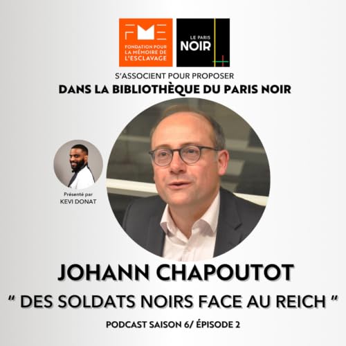 Episode 28 : Des soldats noirs face au Reich avec Johann Chapoutot