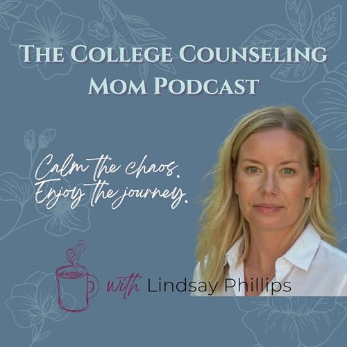 The College Counseling Mom Podcast: It&rsquo;s Fine, I&rsquo;m Fine, My Kid&rsquo;s in High School. cover art