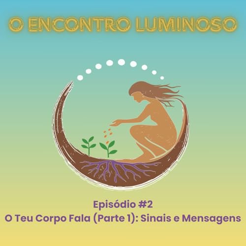 #2 &ndash; O Teu Corpo Fala (Parte 1): Sinais e Mensagens