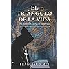 El triángulo de la vida: Una historia llena de suspense, misterio y simbología sagrada