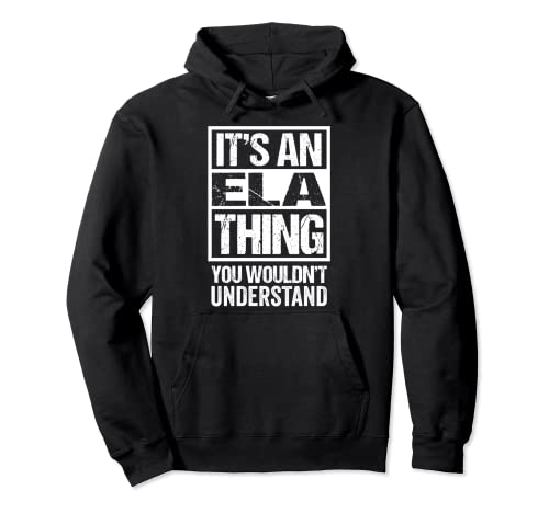 It's An Ela Thing You Wouldn't Understand First Name Sudadera con Capucha