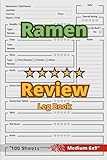 Ramen Review Log Book: 6x9' - Ramen Tasting Journal - Ramen Evaluation Score Sheet Book - Ramens Rating Notebook - Rate, Record, Track Your Taste ... for Ramen Lovers & Enthusiasts Tasters Diary