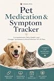 Pet Medication & Symptom Tracker: Pet Medication & Symptom Tracker: Professional Daily Dosage Log Book | Medical History, Vaccine Record & Veterinary Progress Journal for Dogs & Cats