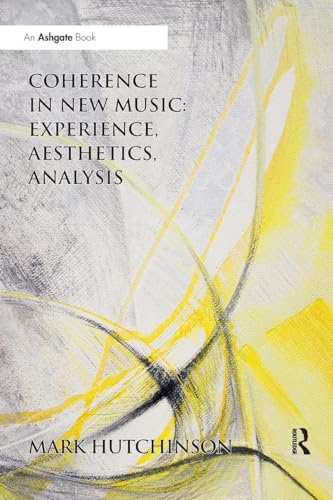 Coherence in New Music: Experience, Aesthetics, Analysis