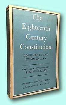 Paperback Rare E N Williams / Eighteenth Century Constitution 1688-1815 Documents 1971 [Paperback] Williams, E.N Book