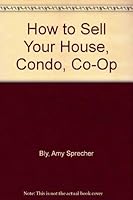 How to Sell Your House, Condo, Co-Op 0890436711 Book Cover
