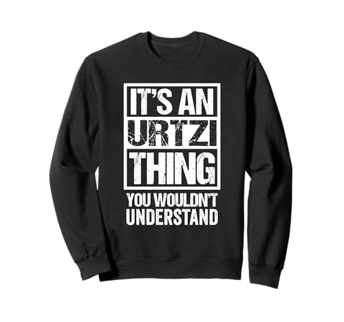 It's An Urtzi Thing You Wouldn't Understand First Name Sudadera