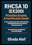 RHCSA 10 (EX200) Practice Exams & Certification Guide: 6 Full-Length Exams, 180+ Hands-On Tasks, and Detailed Solutions for Red Hat Enterprise Linux 10