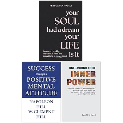 Your Soul Had a Dream Your Life Is It, Success through a Positive Mental Attitude & Unleashing Your Inner Power 3 Books Collection Set