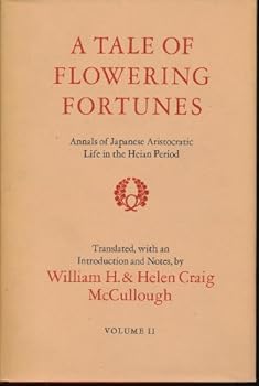 A Tale of Flowering Fortunes: Annals of Japanese Aristocratic Life in the Heian Period, Volume Two