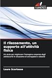 Il rilassamento, un supporto all'attività fisica: Un aiuto per migliorare...