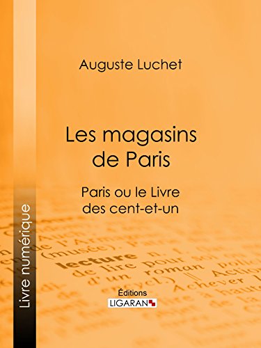 Les magasins de Paris: Paris ou le Livre des cent-et-un