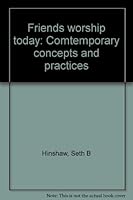 Friends worship today: Comtemporary concepts and practices 0942727193 Book Cover
