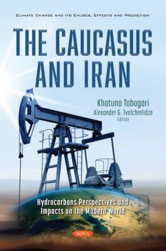 The Caucasus and Iran: Hydrocarbons Perspectives and Impacts on the Modern World
