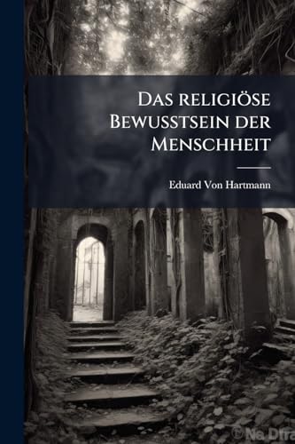Das religiöse Bewusstsein der Menschheit (German Edition)