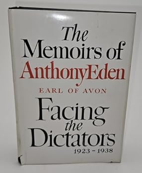 Hardcover FACING THE DICTATORS 1923 - 1938 The Memoirs of Anthony Eden, Earl of Avon Book