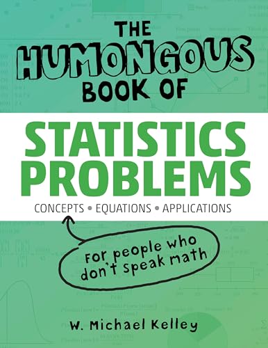 Compare Textbook Prices for The Humongous Book of Statistics Problems Humongous Books Original Edition ISBN 9781592578658 by W. Michael Kelley,Robert A. Donnelly