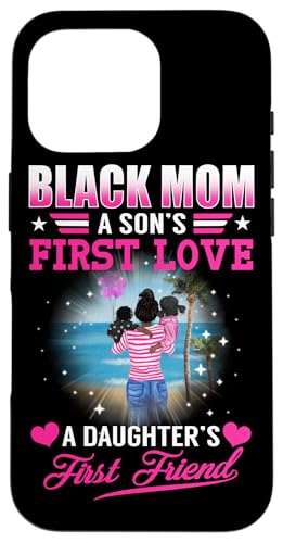 Black Mom To Sons First Love A Daughters First Friend �X�}�z�P�[�X iPhone 16 Pro �p
