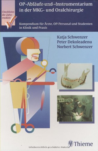 OP-Abläufe und -Instrumentarium in der MKG- und Oralchirurgie: Kompendium für Ärzte, OP-Personal und Studenten in Klinik und Praxis