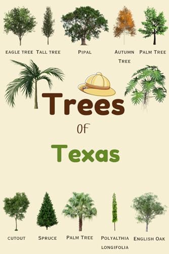 Trees Of Texas: Identification Log Book for Trees Enthusiasts, Trees Journal to Observe and Record Trees Collecting Information, Trees Lovers (Gifts for Kids And Dendrologists)