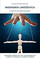 Ingeniería Lingüística: Lo que no quieren que sepas. (Spanish Edition) B0CYZ97LP3 Book Cover