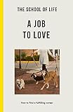 A Job to Love: How to find a fulfilling career