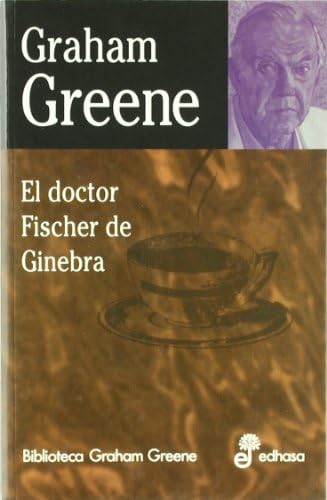 El doctor Fisher de Ginebra (Biblioteca Graham Greene)