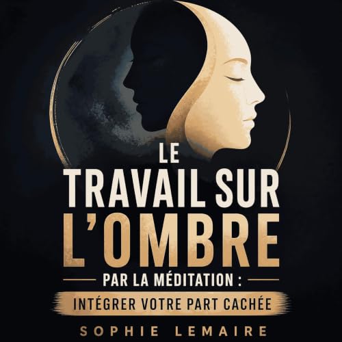 『Le travail sur l&rsquo;ombre par la m&eacute;ditation : Int&eacute;grer votre part cach&eacute;e』のカバーアート