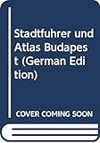 Stadtfuhrer und Atlas Budapest (German Edition)