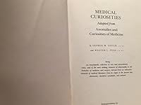 Medical Curiosities: Adapted from Anomalies and Curiosities of Medicine Medical Curiosities: Adapted from Anomalies and Curiosities of Medicine B0007AX8MA Book Cover