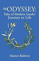 My Odyssey: Tales of Modern Greeks' Journey to Life 1498439292 Book Cover