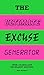The Ultimate Excuse Generator: Over 100 million excellent excuses (funny, joke, flip book)