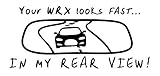 Auto Vynamics - Rearview-WRX-GBLA - Gloss White Your WRX Looks Fast... in My Rear View! Fun Vinyl Graphic/Sticker - (1) Decal - 8-by-3.75-inches