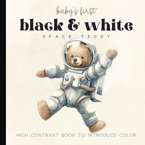Baby's First Book Animals In Space: Teddy Bears: Black and White Watercolor High-Contrast Pictures...