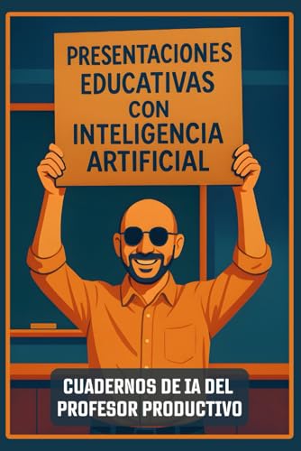 Presentaciones educativas con Inteligencia Artificial: Cuadernos de IA para profesores: Cómo preparar presentaciones de diapositivas con la asistencia de la IA.