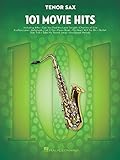 101 Movie Hits – Tenor Sax Sheet Music Collection | Film Score Songbook for Solo Saxophone | Beginner to Intermediate Sax Music Book | Movie Soundtrack Sheet Music for Practice and Performance