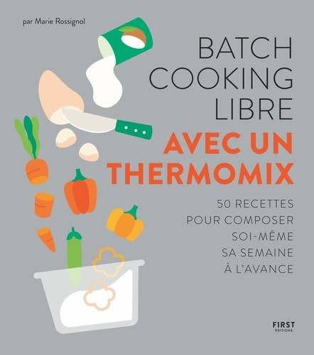 Batch cooking libre au Thermomix - 50 recettes pour composer...