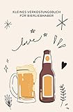  Love - Kleines Verkostungsbuch für Bierliebhaber: Bewertungsbogen zum Eintragen von Bierverkostungen: Perfekter kleiner Begleiter für Biertrinker bei ... und Platz für eigene Notizen