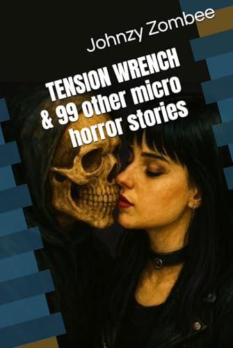 Tension Wrench & 99 other micro horror stories
