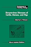 Herpesvirus Diseases of Cattle, Horses, and Pigs (Developments in Veterinary Virology, 9)