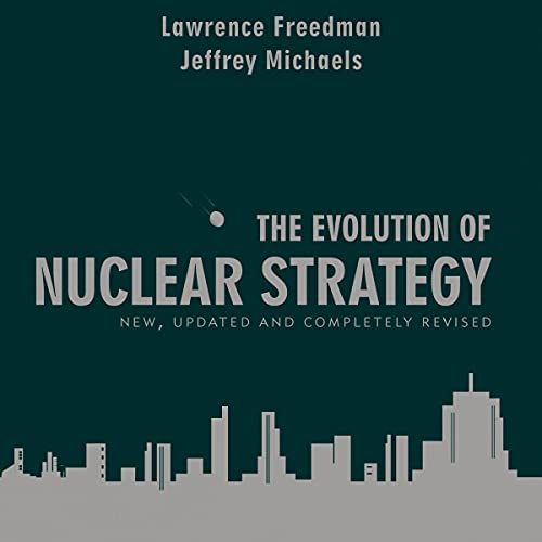 The Evolution of Nuclear Strategy by Lawrence Freedman, Jeffrey Michaels episode artwork