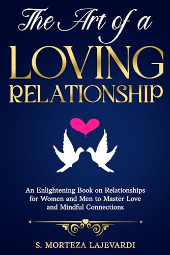 The Art of a Loving Relationship: An Enlightening Book on