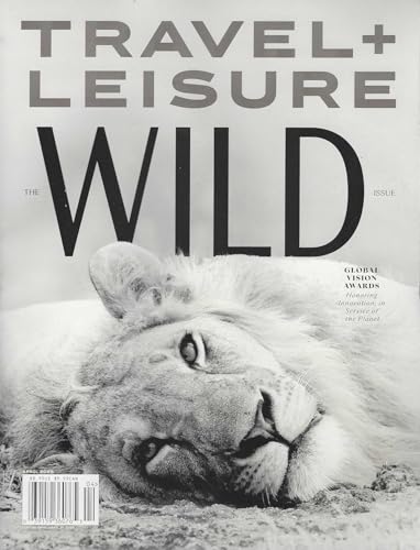 Travel + Leisure Magazine (April 2026) The Wild Issue