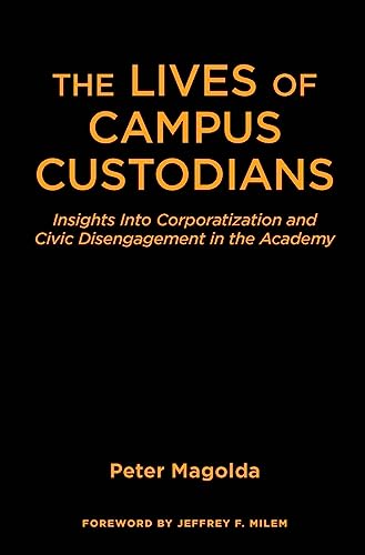The Lives of Campus Custodians: Insights into Corporatization and Civic Disengagement in the Academy