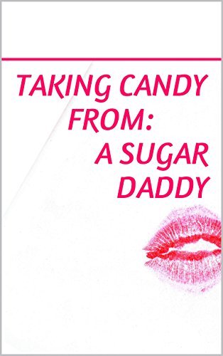 Taking Candy From A Sugar Daddy